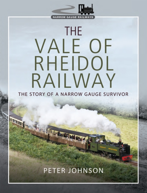 The Vale of Rheidol Railway : The Story of a Narrow Gauge Survivor, EPUB eBook