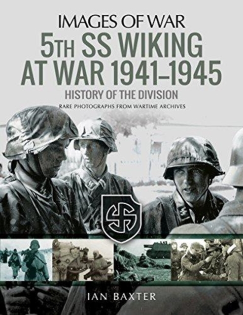 5th SS Division Wiking at War 1941-1945: History of the Division : Rare Photographs from Wartime Archives, Paperback / softback Book