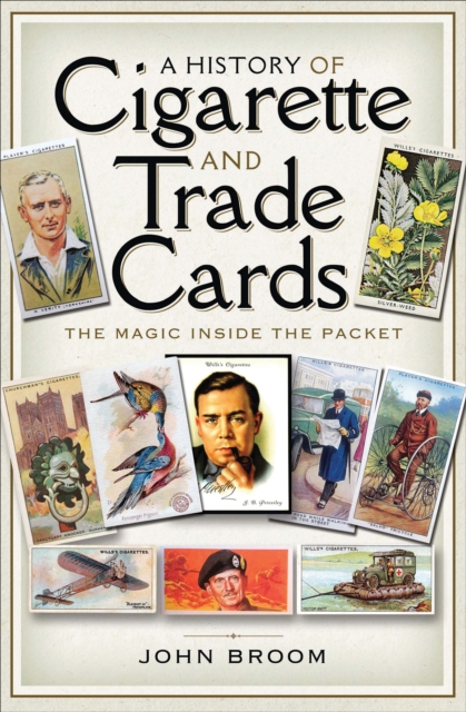 A History of Cigarette and Trade Cards : The Magic Inside the Packet, EPUB eBook