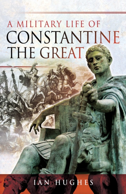 A Military Life of Constantine the Great, EPUB eBook