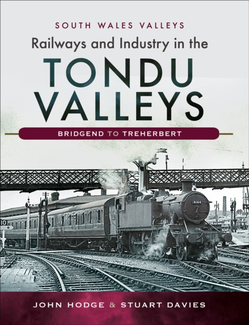 Railways and Industry in the Tondu Valleys : Bridgend to Treherbert, EPUB eBook