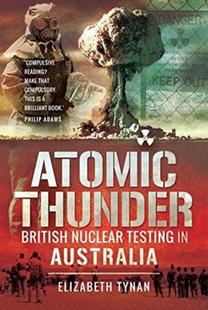 Atomic Thunder : British Nuclear testing in Australia, Paperback / softback Book