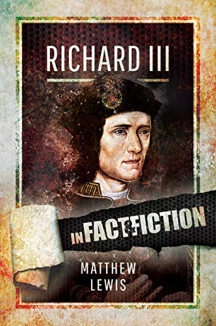 Richard lll: In Fact and Fiction, Paperback / softback Book