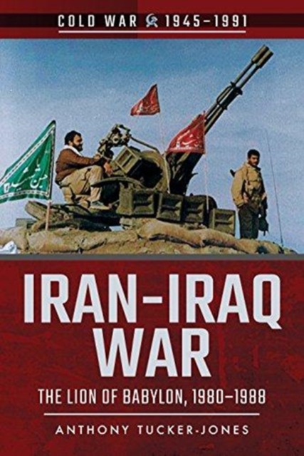 Iran-Iraq War : The Lion of Babylon, 1980-1988, Paperback / softback Book