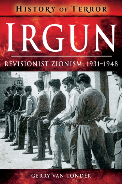 Irgun : Revisionist Zionism, 1931-1948, EPUB eBook