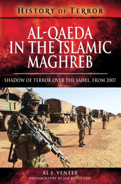 Al-Qaeda in the Islamic Maghreb : Shadow of Terror over The Sahel, from 2007, PDF eBook