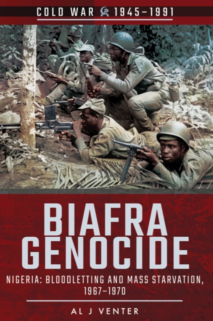 Biafra Genocide : Nigeria: Bloodletting and Mass Starvation, 1967-1970, EPUB eBook