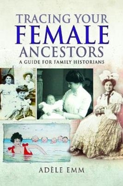 Tracing Your Female Ancestors : A Guide for Family Historians, Paperback / softback Book