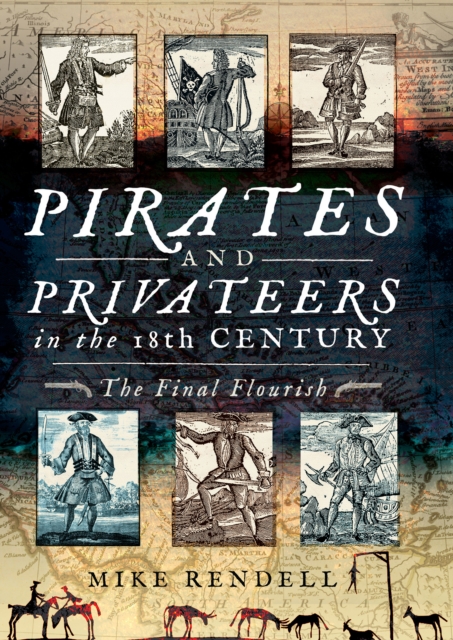 Pirates and Privateers in the 18th Century : The Final Flourish, PDF eBook