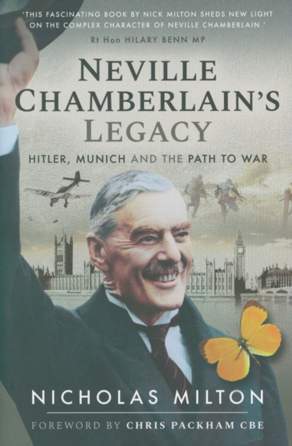 Neville Chamberlain's Legacy : Hitler, Munich and the Path to War, Hardback Book