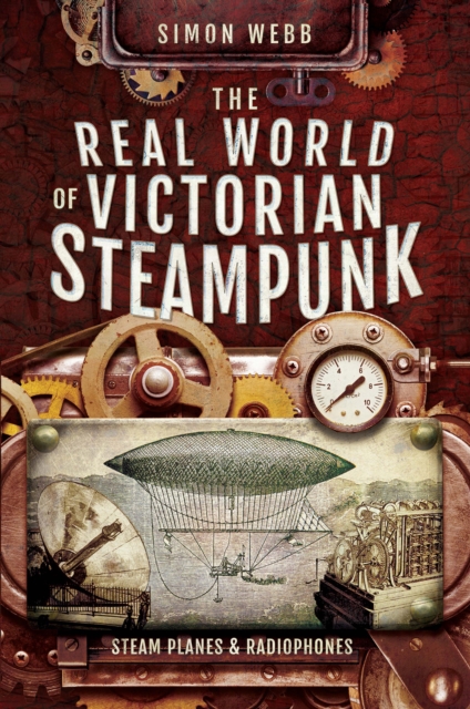 The Real World of Victorian Steampunk : Steam Planes & Radiophones, EPUB eBook