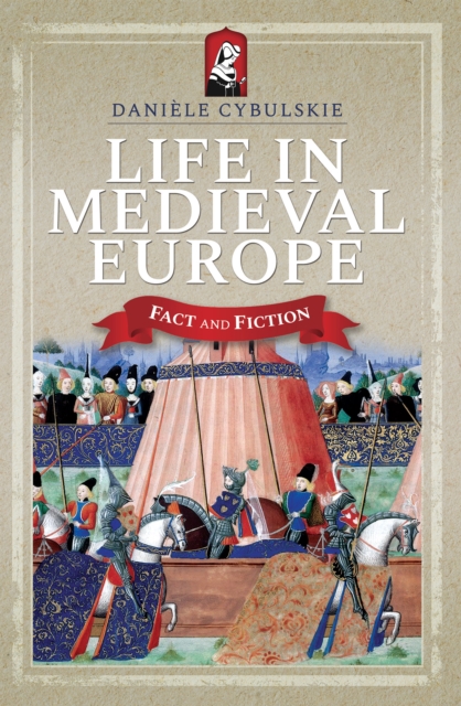 Life In Medieval Europe : Fact and Fiction, EPUB eBook