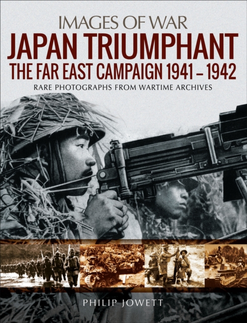 Japan Triumphant : The Far East Campaign 1941-1942, EPUB eBook
