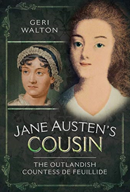 Jane Austen's Cousin : The Outlandish Countess de Feuillide, Hardback Book