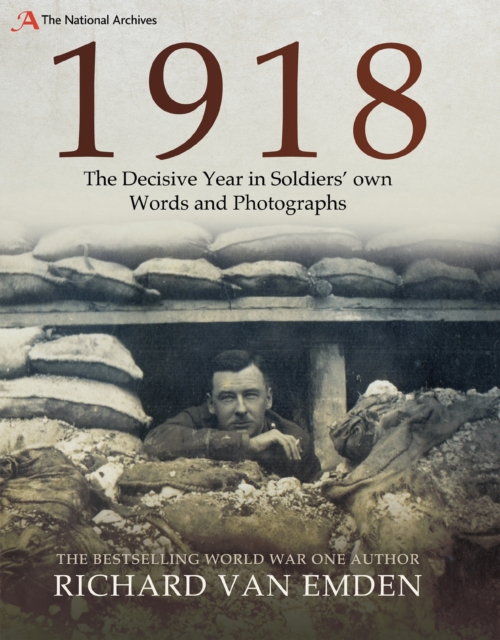 1918: The Decisive Year in Soldiers' Own Words and Photographs, PDF eBook