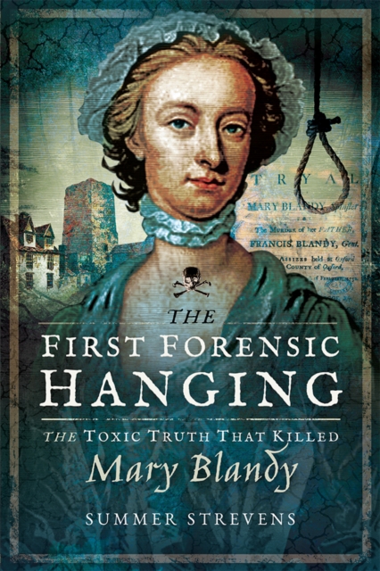 The First Forensic Hanging : The Toxic Truth that Killed Mary Blandy, EPUB eBook