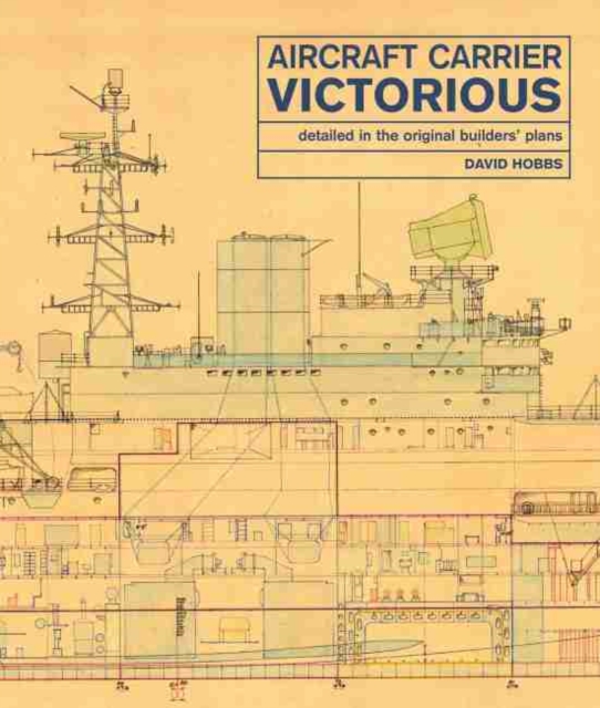Aircraft Carrier Victorious : Detailed in the Original Builders' Plans, Hardback Book