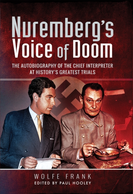 Nuremberg's Voice of Doom : The Autobiography of the Chief Interpreter at History's Greatest Trials, EPUB eBook