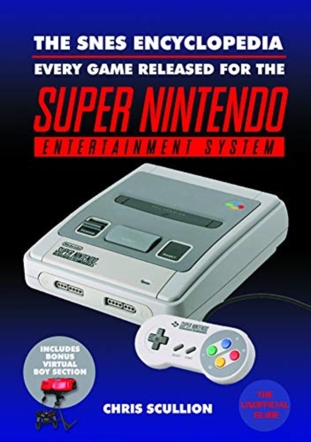 The SNES Encyclopedia : Every Game Released for the Super Nintendo Entertainment System, Hardback Book