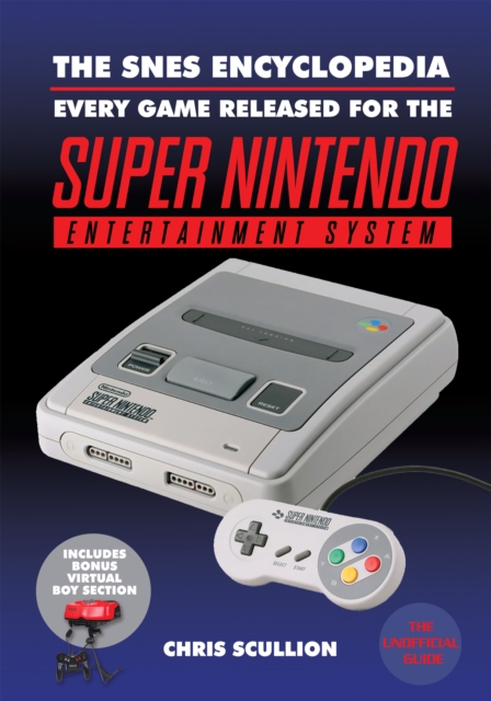 The SNES Encyclopedia : Every Game Released for the Super Nintendo Entertainment System, PDF eBook