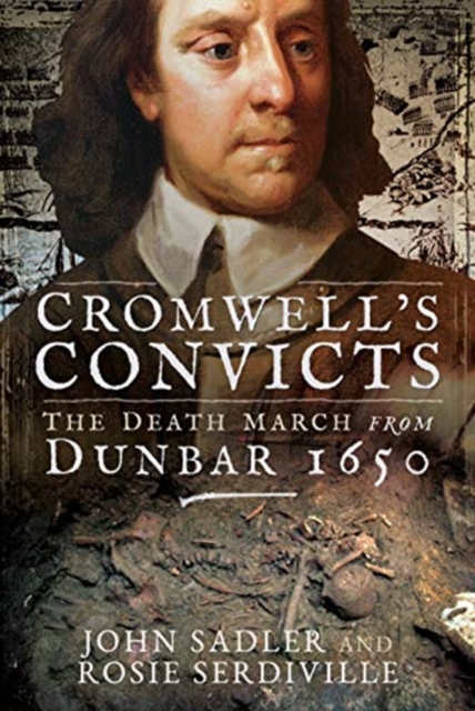 Cromwell's Convicts : The Death March from Dunbar 1650, Hardback Book