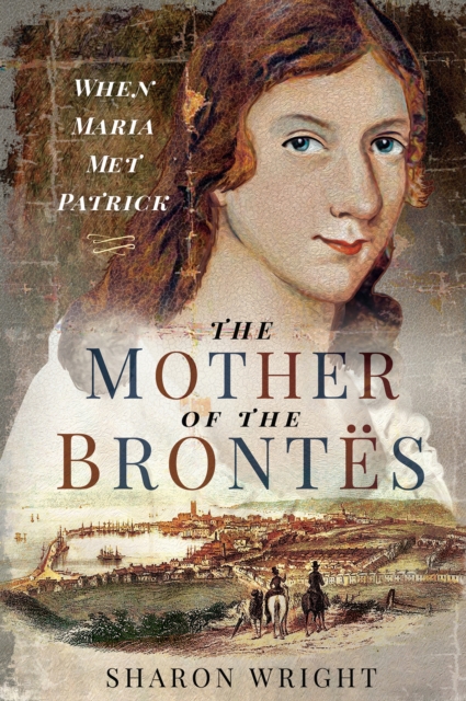 The Mother of the Brontes : When Maria Met Patrick, PDF eBook