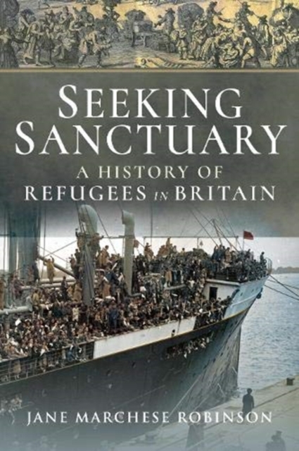 Seeking Sanctuary : A History of Refugees in Britain, Paperback / softback Book