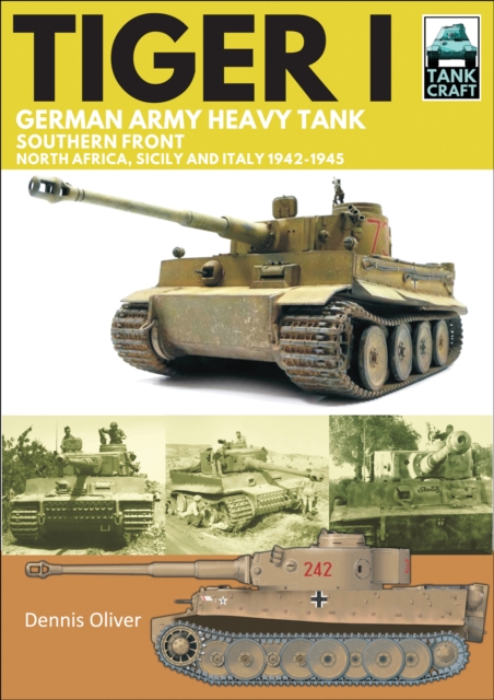 Tiger I : German Army Heavy Tank, Southern Front, North Africa, Sicily and Italy, 1942-1945, PDF eBook