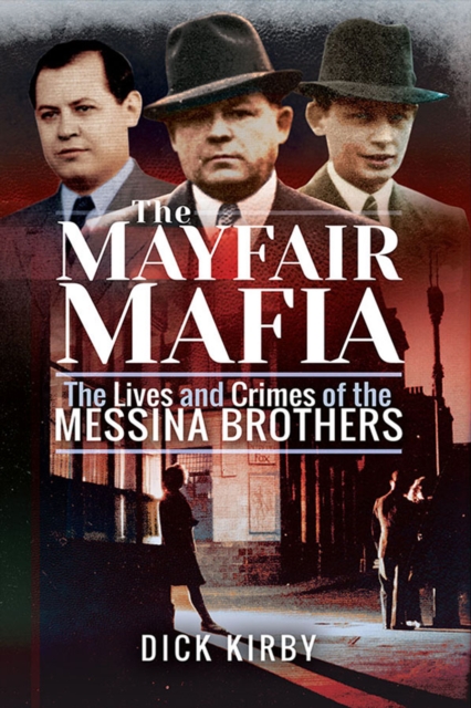 The Mayfair Mafia : The Lives and Crimes of the Messina Brothers, PDF eBook