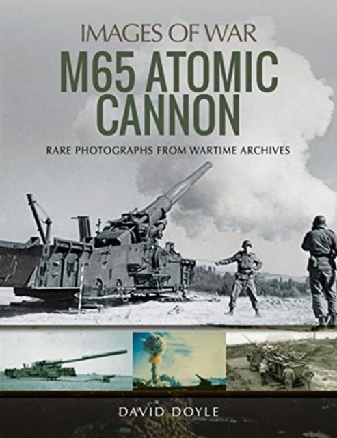 M65 Atomic Cannon : Rare Photographs from Wartime Archives, Paperback / softback Book