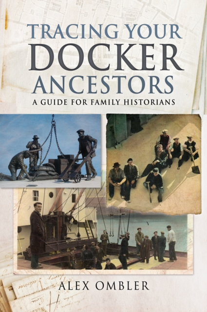 Tracing Your Docker Ancestors : A Guide for Family Historians, EPUB eBook