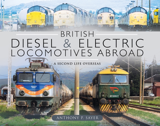 British Diesel & Electric Locomotives Abroad : A Second Life Overseas, EPUB eBook