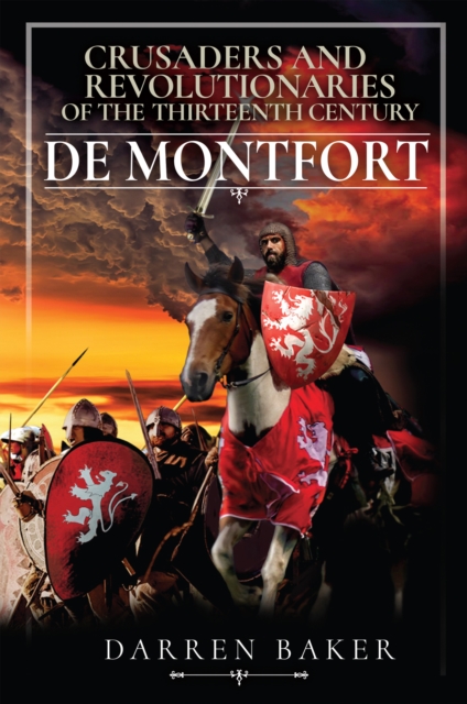 Crusaders and Revolutionaries of the Thirteenth Century : De Montfort, PDF eBook