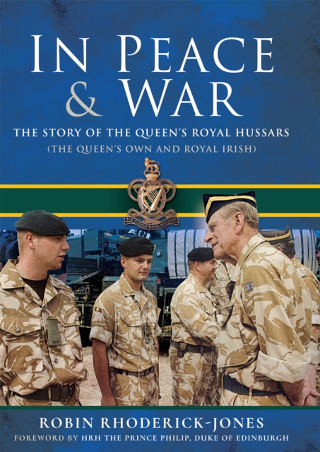 In Peace & War : The Story of The Queen's Royal Hussars, PDF eBook