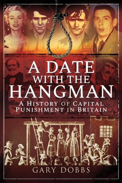 A Date with the Hangman : A History of Capital Punishment in Britain, EPUB eBook