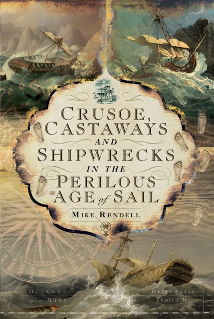 Crusoe, Castaways and Shipwrecks in the Perilous Age of Sail, EPUB eBook