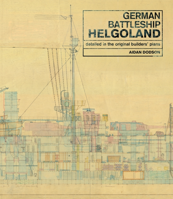 German Battleship Helgoland : As Detailed in the Original Builders' Plans, EPUB eBook