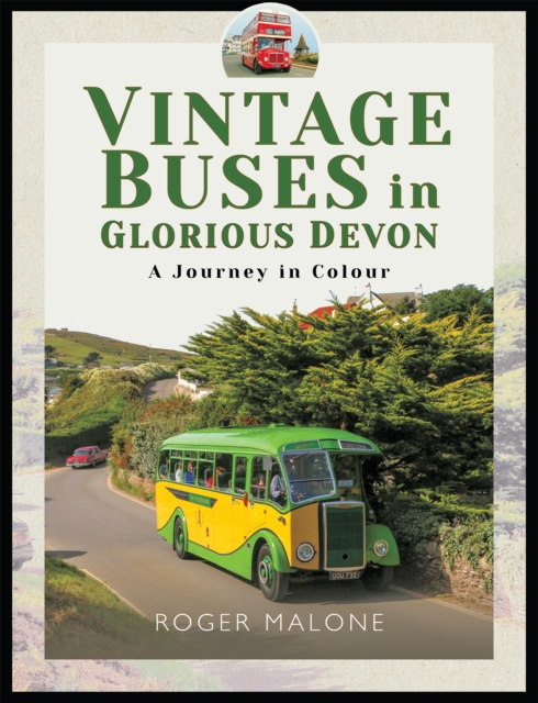 Vintage Buses in Glorious Devon : A Journey in Colour, EPUB eBook