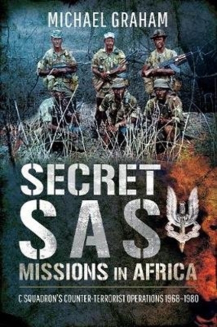 Secret SAS Missions in Africa : C Squadron's Counter-Terrorist Operations 1968-1980, Paperback / softback Book