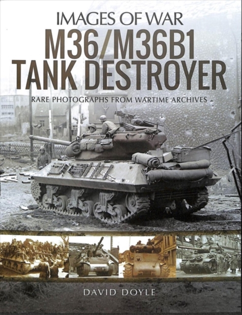 M36/M36B1 Tank Destroyer : Rare Photographs from Wartime Archives, Paperback / softback Book