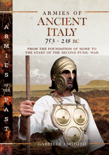 Armies of Ancient Italy, 753-218 BC : From the Foundation of Rome to the Start of the Second Punic War, EPUB eBook