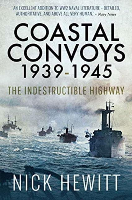 Coastal Convoys 1939-1945 : The Indestructible Highway, Paperback / softback Book