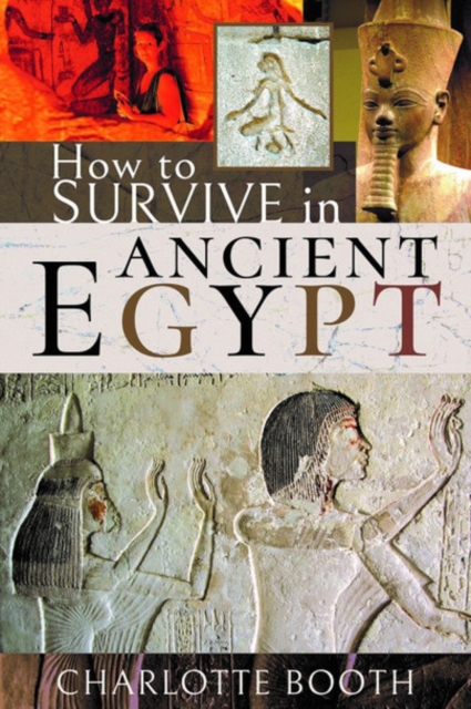 How to Survive in Ancient Egypt, Hardback Book