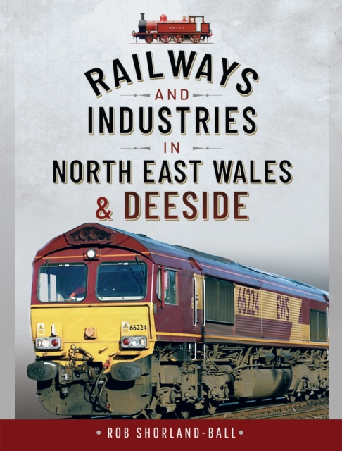 Railways and Industries in North East Wales and Deeside, PDF eBook