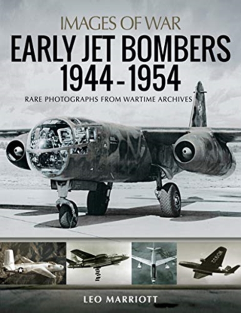 Early Jet Bombers 1944-1954 : Rare Photographs from Wartime Archives, Paperback / softback Book