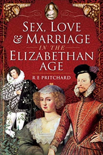 Sex, Love and Marriage in the Elizabethan Age, Hardback Book