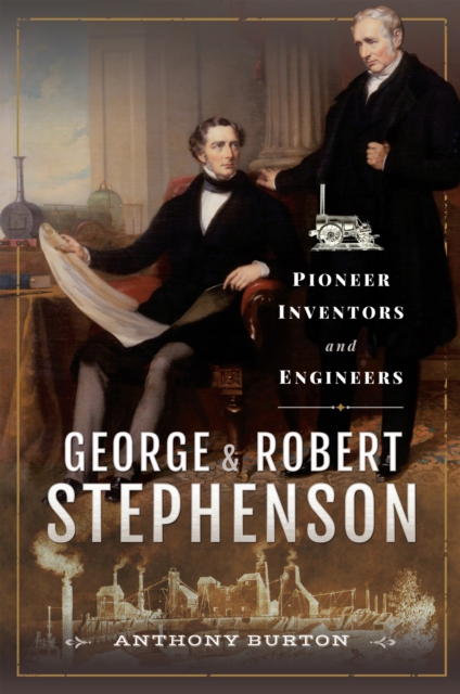 George & Robert Stephenson : Pioneer Inventors and Engineers, EPUB eBook