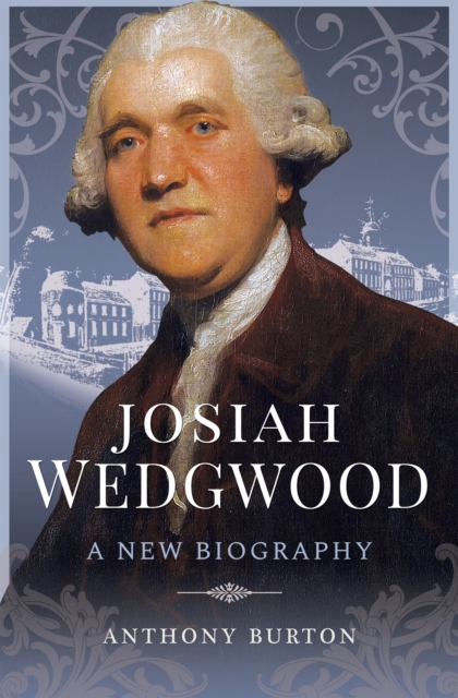 Josiah Wedgwood : A New Biography, PDF eBook