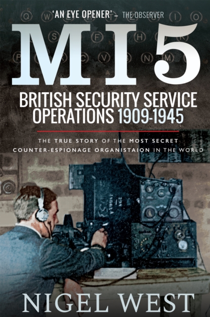 MI5: British Security Service Operations, 1909-1945 : The True Story of the Most Secret counter-espionage Organisation in the World, EPUB eBook