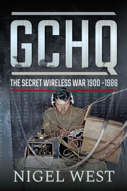 GCHQ : The Secret Wireless War, 1900-1986, EPUB eBook